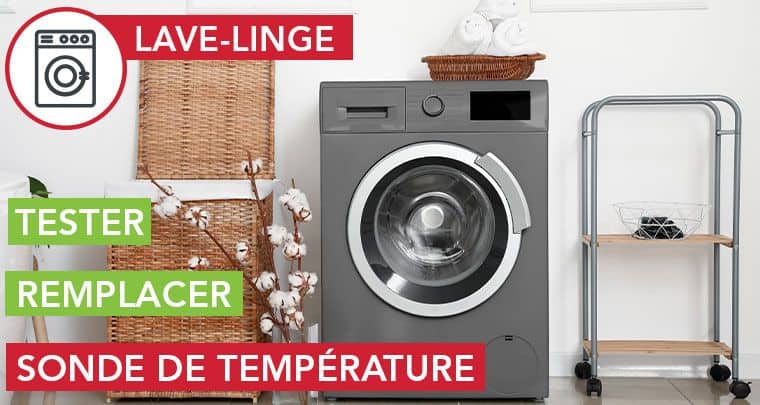 Tester et remplacer la sonde de température d'un lave-linge