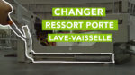Comment changer les ressort de porte de mon lave-vaisselle ?