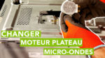 Changer le moteur plateau de son micro-ondes