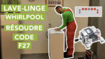 Comment résoudre le code alarme f27 d'un lave-linge whirlpool