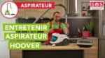 Comment entretenir son aspirateur Hoover