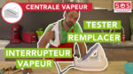 Comment tester et remplacer l'interrupteur vapeur de sa centrale vapeur ?