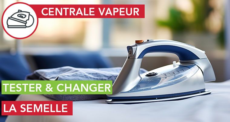 Changer la semelle d'une centrale vapeur