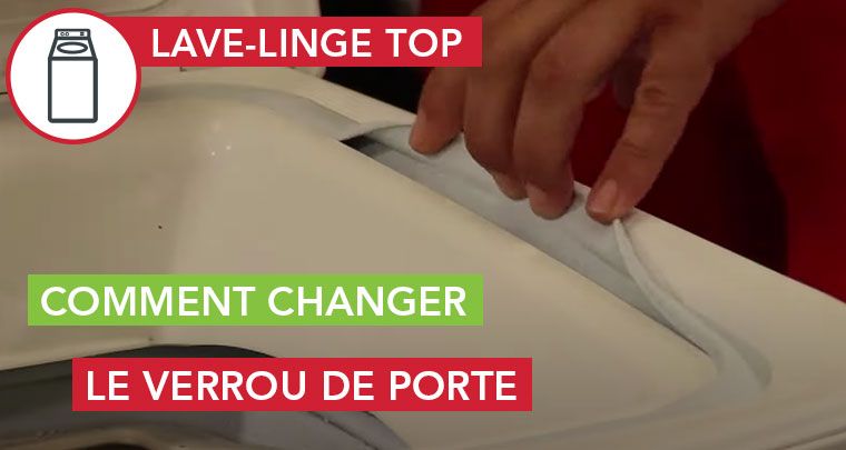 comment changer verrou de porte d'un lave-linge Top