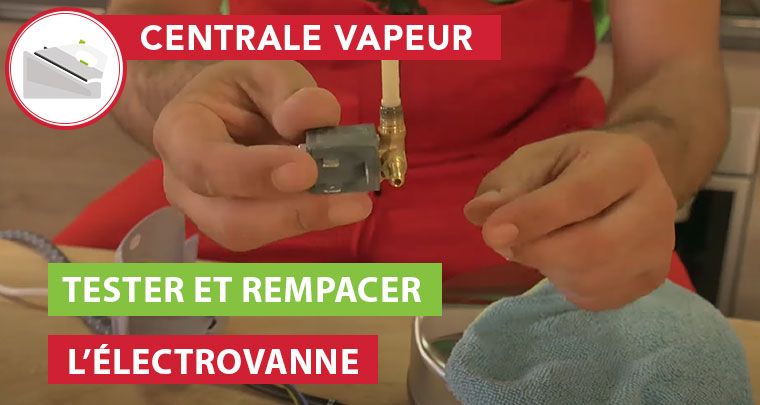 tester et remplacer l'électrovanne centrale vapeur