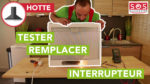 Comment tester et remplacer l'interrupteur de votre hotte ?