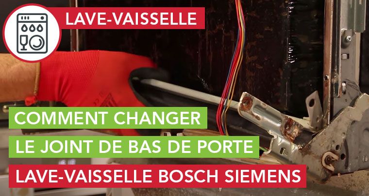 changer joint de bas de porte lave-vaisselle Bosch siemens