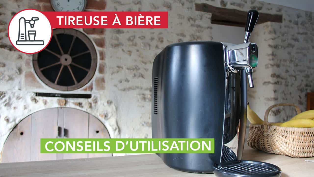 Conseil pour bien utiliser sa tireuse à bière