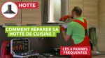 Réparer une hotte : 4 pannes fréquentes