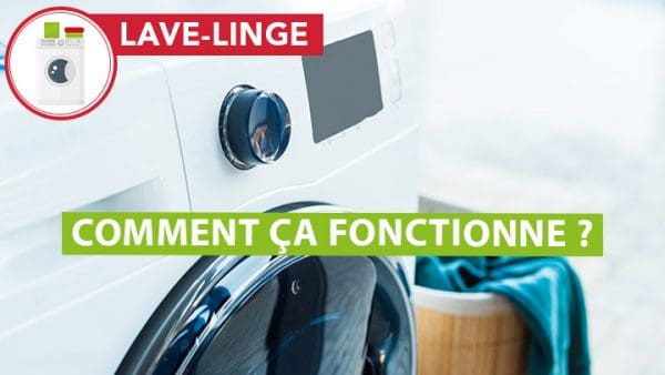 Lave-linge : comment fonctionne une machine à laver le linge