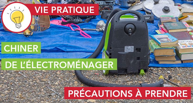 Chiner de l'électroménager en vide-grenier : précautions à prendre