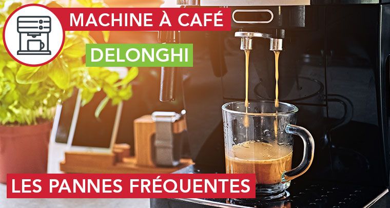 Les pannes fréquentes sur une cafetière Delonghi