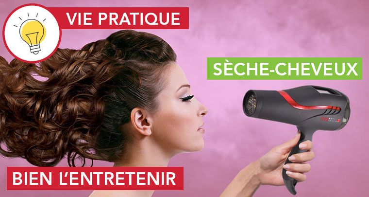 Bien utiliser et savoir entretenir son sèche-cheveux