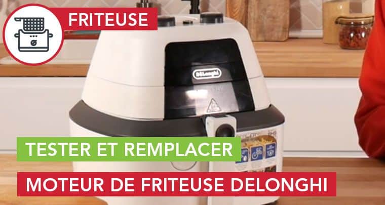 tester et remplacer moteur friteuse delonghi