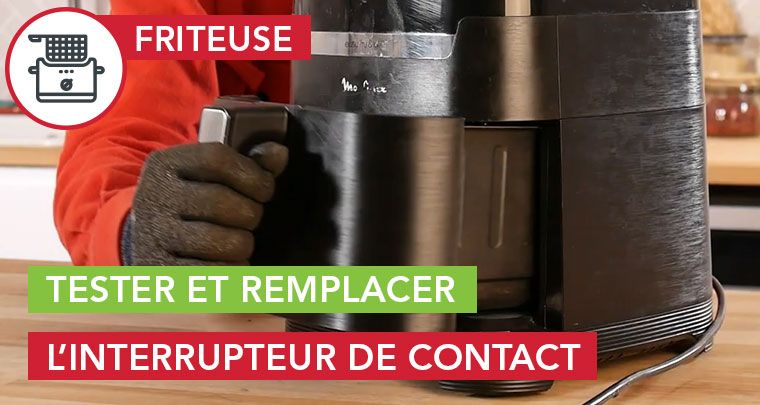 tester et remplacer interrupteur de contact airfryer