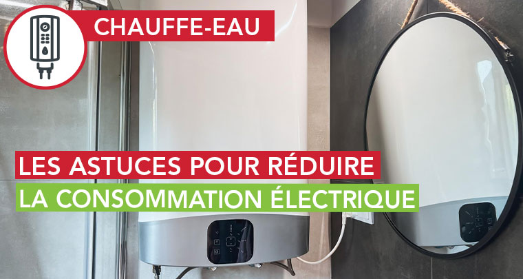 Les astuces pour réduire la consommation électrique d'un chauffe-eau