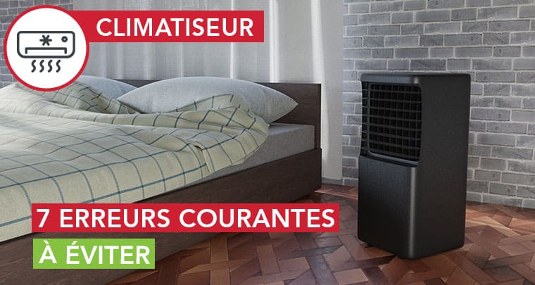 7 erreurs courantes à éviter avec un climatiseur