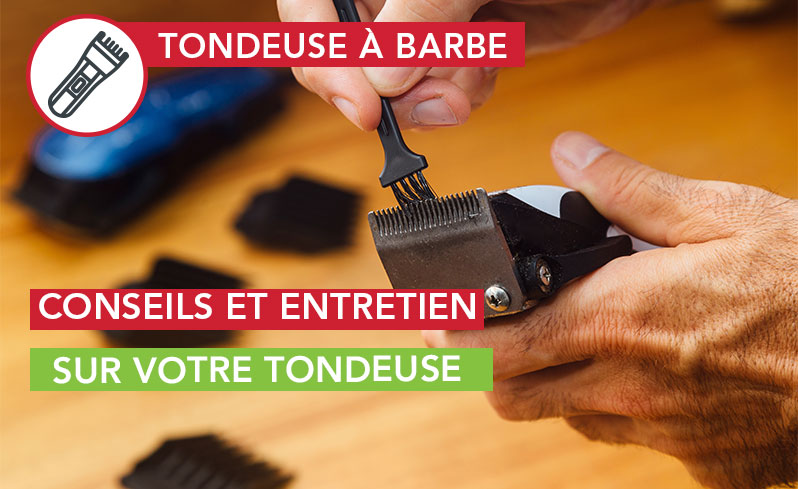 Comment entretenir sa tondeuse à barbe