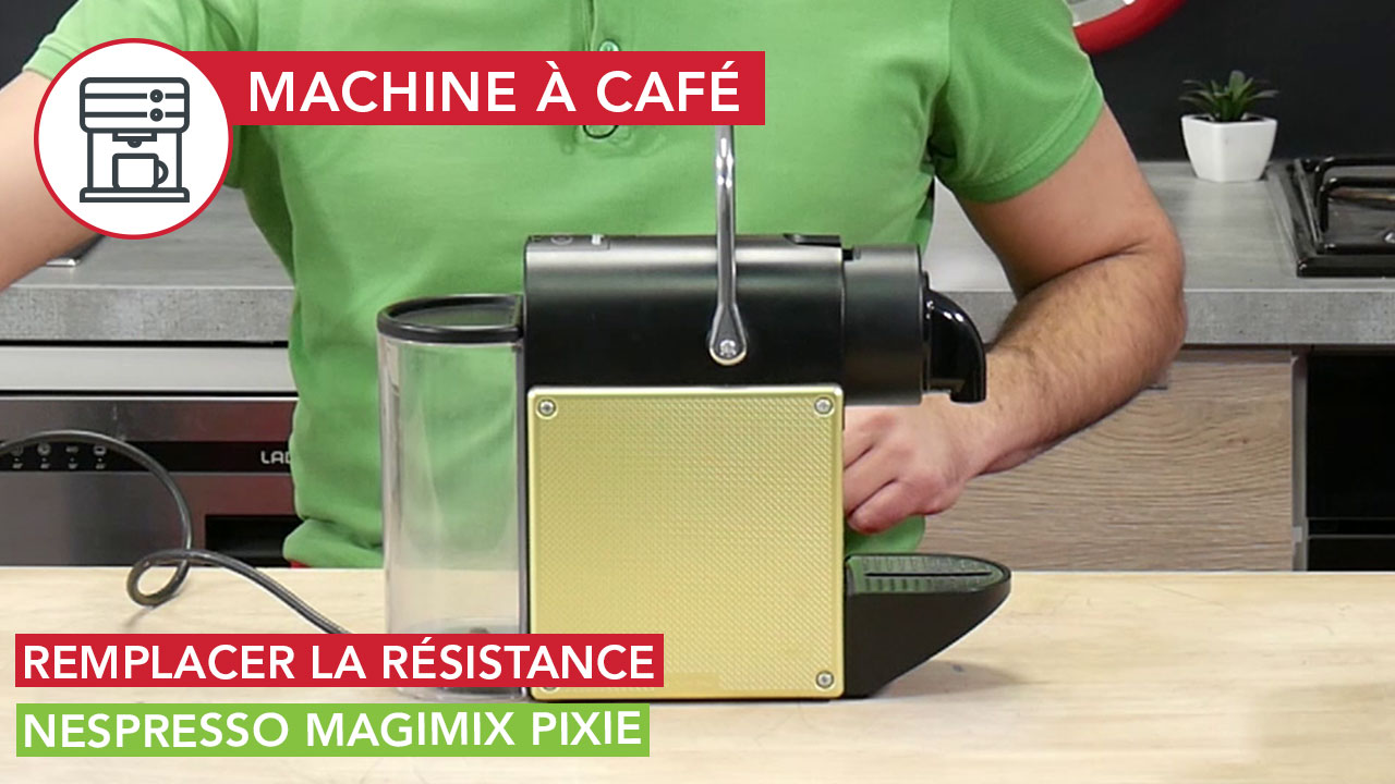 Remplacer la résistance Nespresso Magimix Pixie